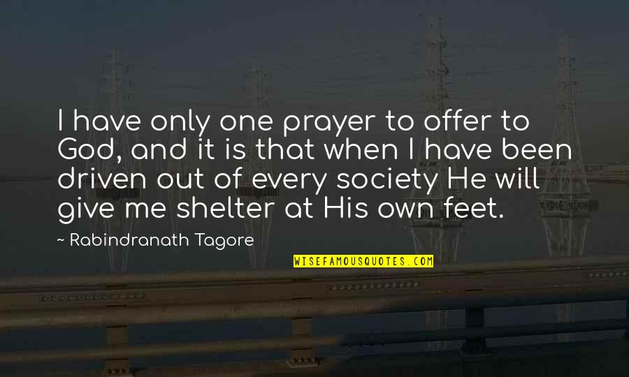 God And Prayer Quotes By Rabindranath Tagore: I have only one prayer to offer to