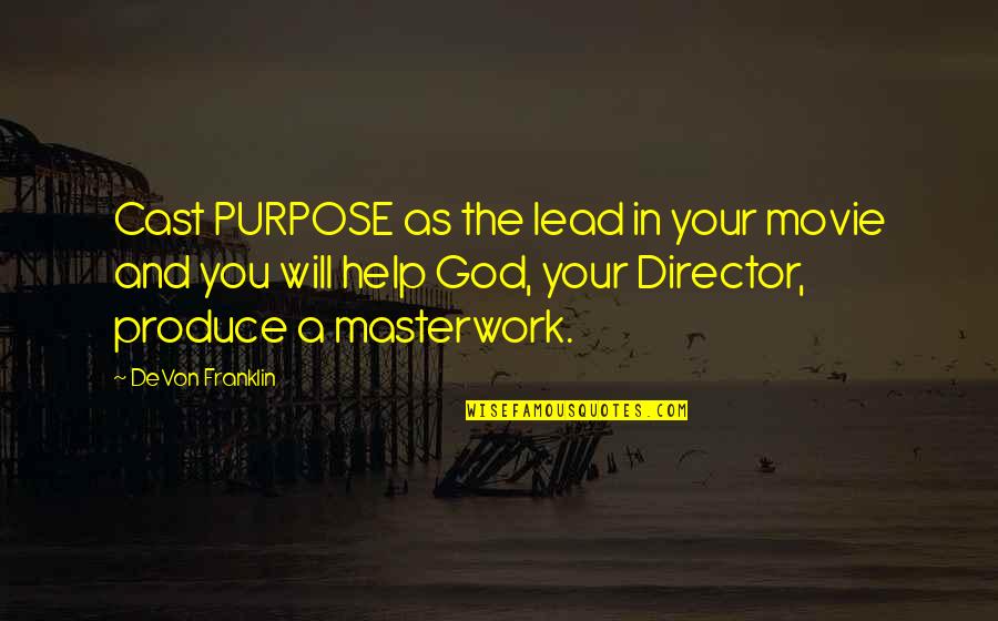 God And Purpose Quotes By DeVon Franklin: Cast PURPOSE as the lead in your movie God And Purpose Quotes By DeVon Franklin: Cast PURPOSE as the lead in your movie