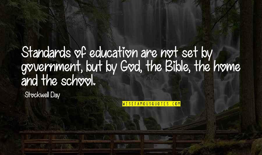 God And Quotes By Stockwell Day: Standards of education are not set by government,