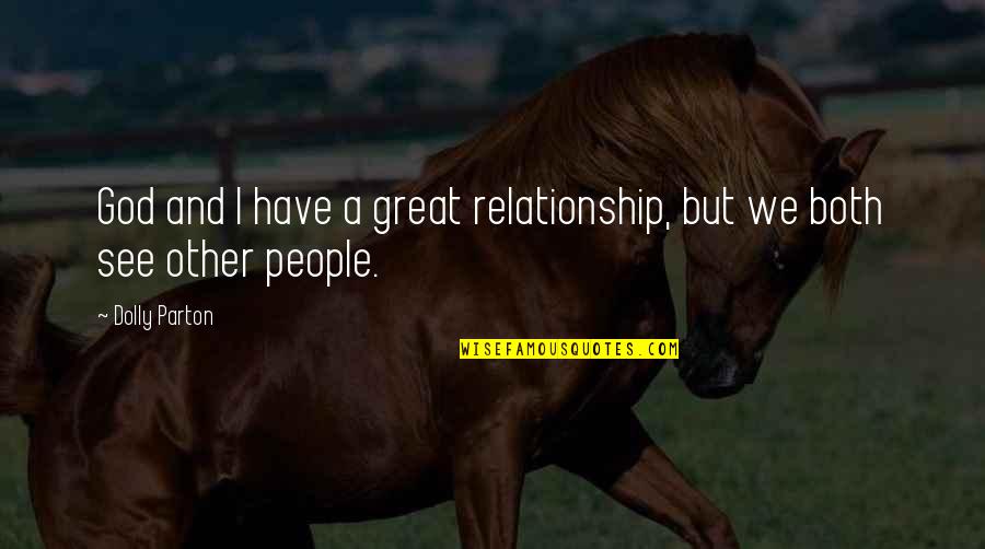 God And Relationship Quotes By Dolly Parton: God and I have a great relationship, but