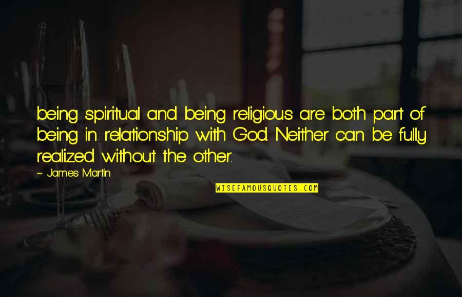 God And Relationship Quotes By James Martin: being spiritual and being religious are both part God And Relationship Quotes By James Martin: being spiritual and being religious are both part
