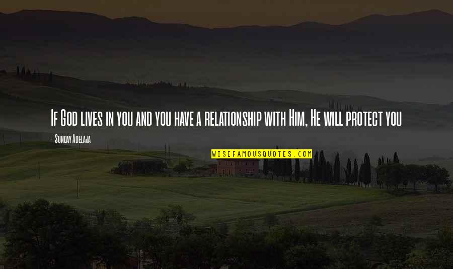 God And Relationship Quotes By Sunday Adelaja: If God lives in you and you have