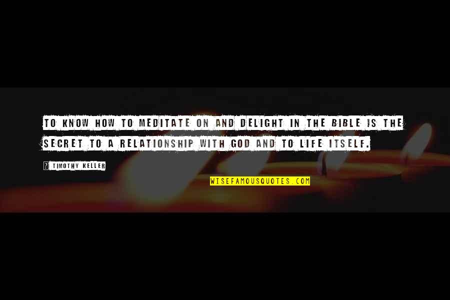 God And Relationship Quotes By Timothy Keller: To know how to meditate on and delight God And Relationship Quotes By Timothy Keller: To know how to meditate on and delight