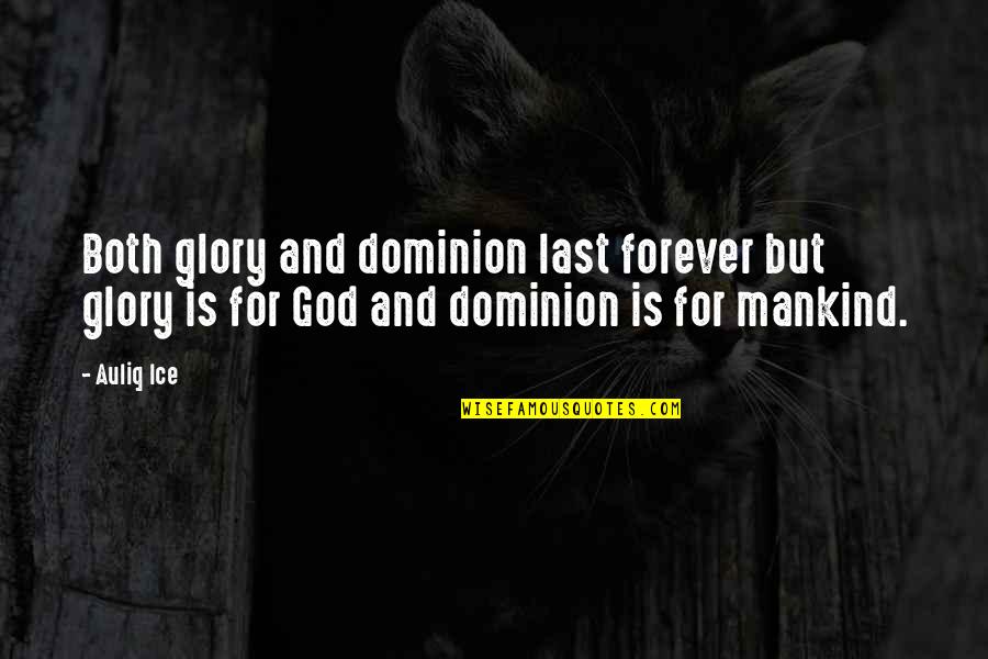 God And Sins Quotes By Auliq Ice: Both glory and dominion last forever but glory