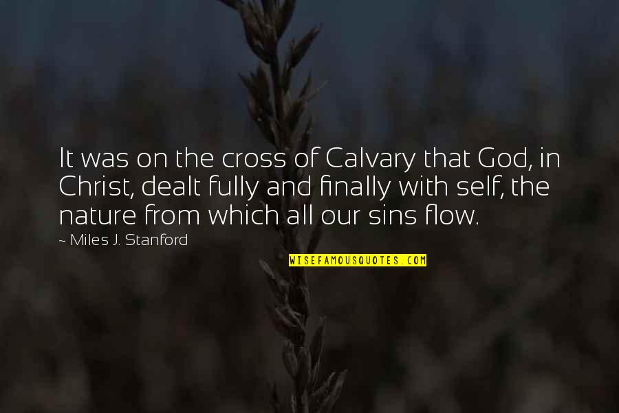 God And Sins Quotes By Miles J. Stanford: It was on the cross of Calvary that God And Sins Quotes By Miles J. Stanford: It was on the cross of Calvary that