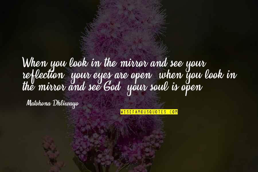 God And Spirituality Quotes By Matshona Dhliwayo: When you look in the mirror and see