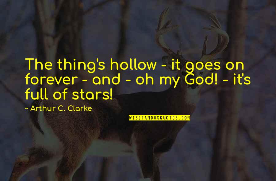 God And Stars Quotes By Arthur C. Clarke: The thing's hollow - it goes on forever