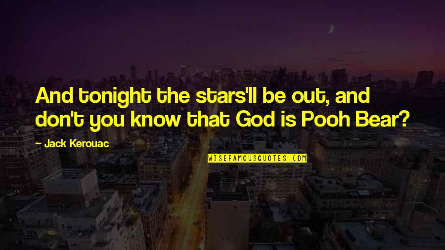 God And Stars Quotes By Jack Kerouac: And tonight the stars'll be out, and don't