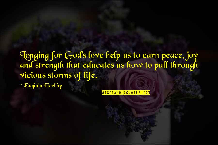 God And Strength Quotes By Euginia Herlihy: Longing for God's love help us to earn