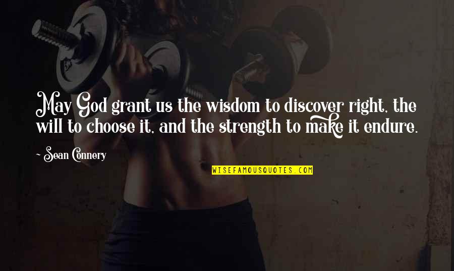 God And Strength Quotes By Sean Connery: May God grant us the wisdom to discover