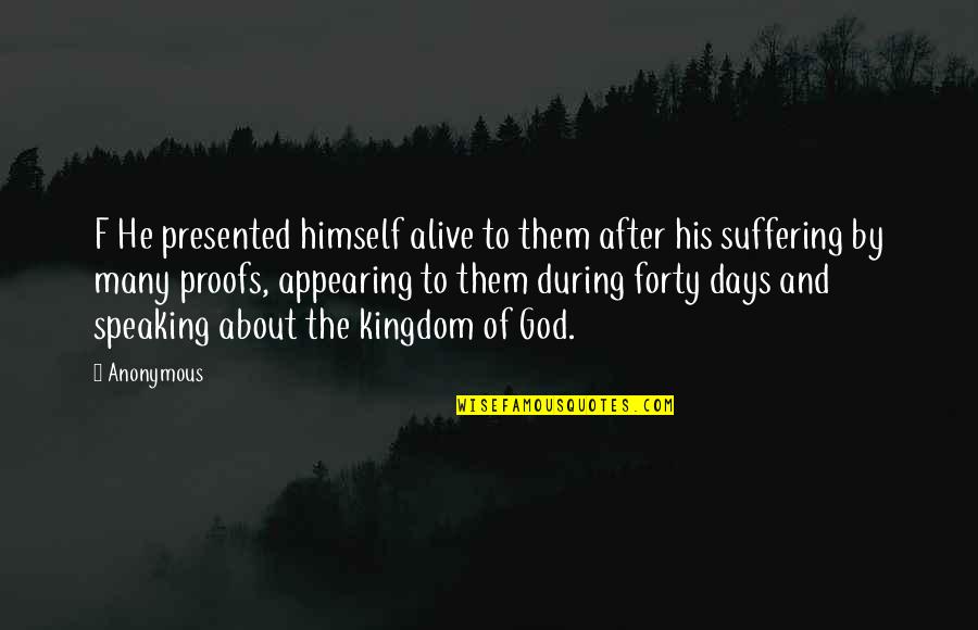 God And Suffering Quotes By Anonymous: F He presented himself alive to them after
