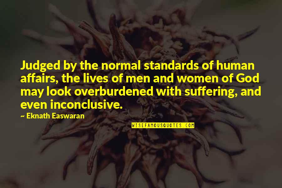 God And Suffering Quotes By Eknath Easwaran: Judged by the normal standards of human affairs,