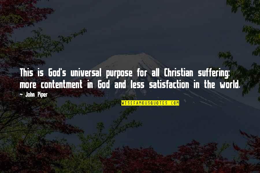 God And Suffering Quotes By John Piper: This is God's universal purpose for all Christian