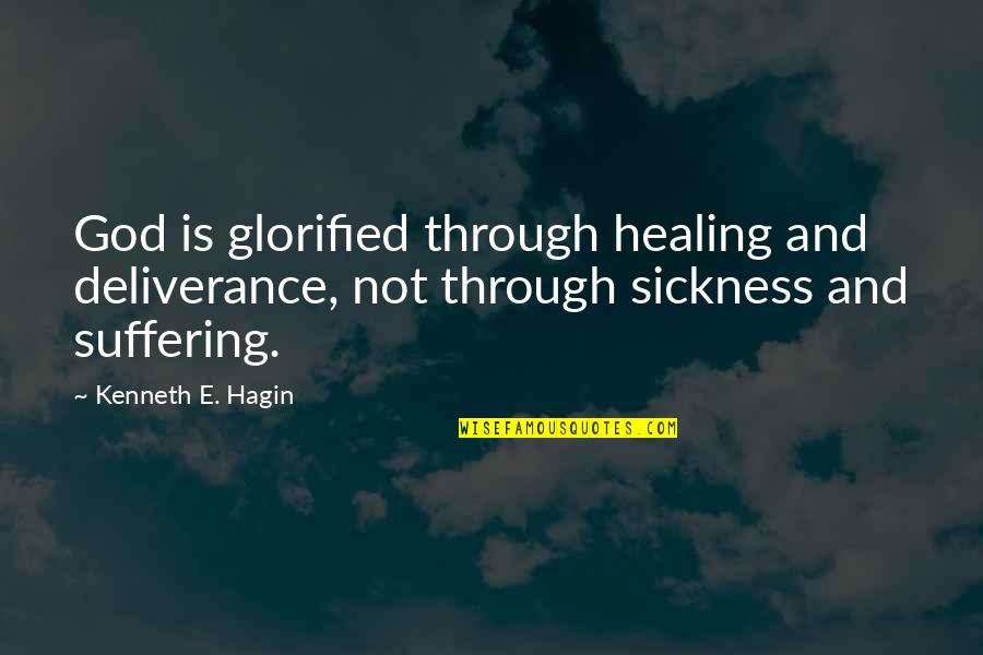 God And Suffering Quotes By Kenneth E. Hagin: God is glorified through healing and deliverance, not