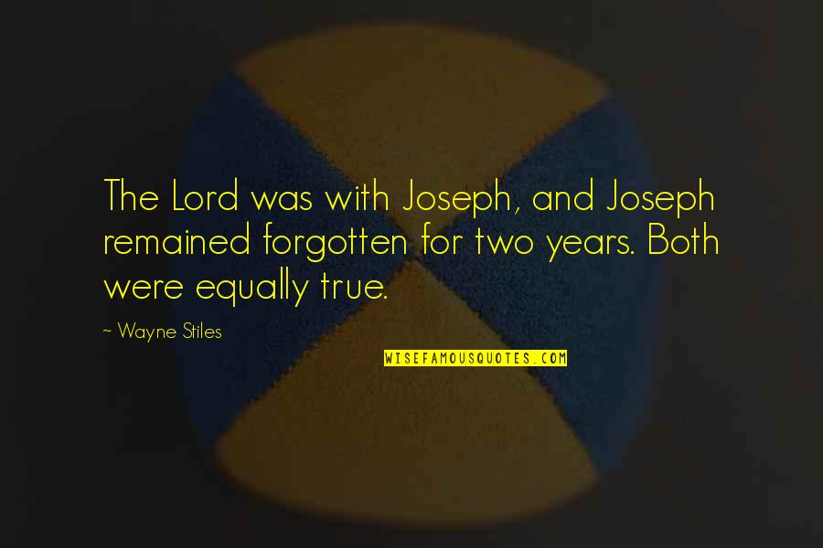 God And Suffering Quotes By Wayne Stiles: The Lord was with Joseph, and Joseph remained