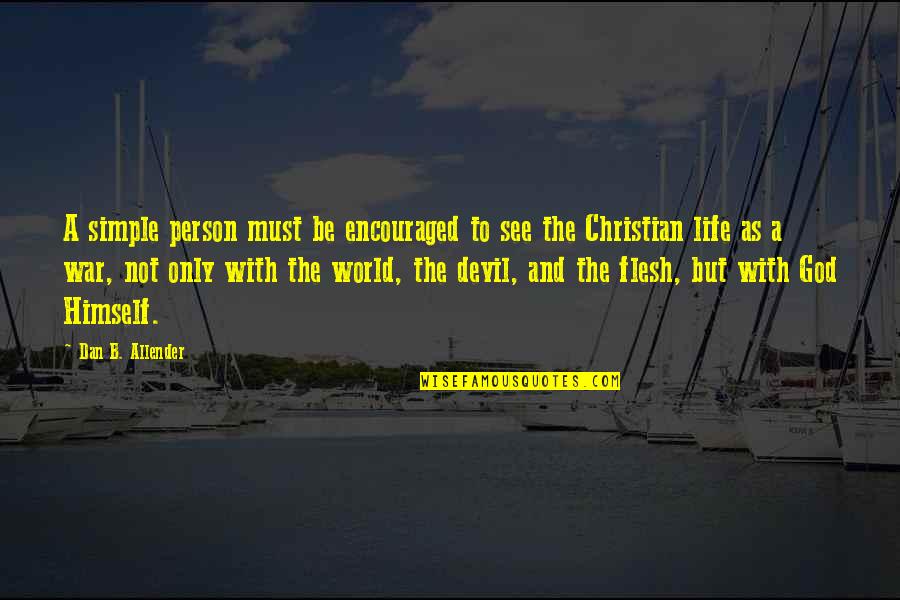 God And The Devil Quotes By Dan B. Allender: A simple person must be encouraged to see