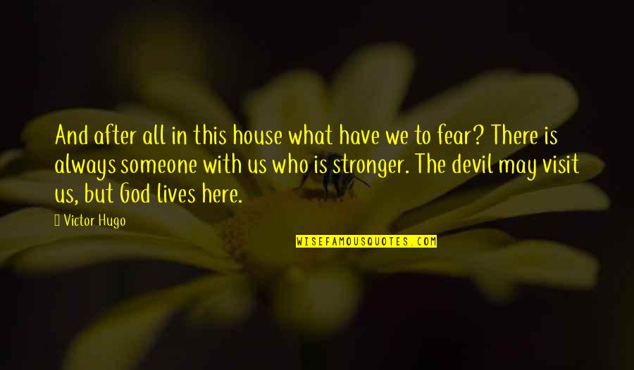 God And The Devil Quotes By Victor Hugo: And after all in this house what have