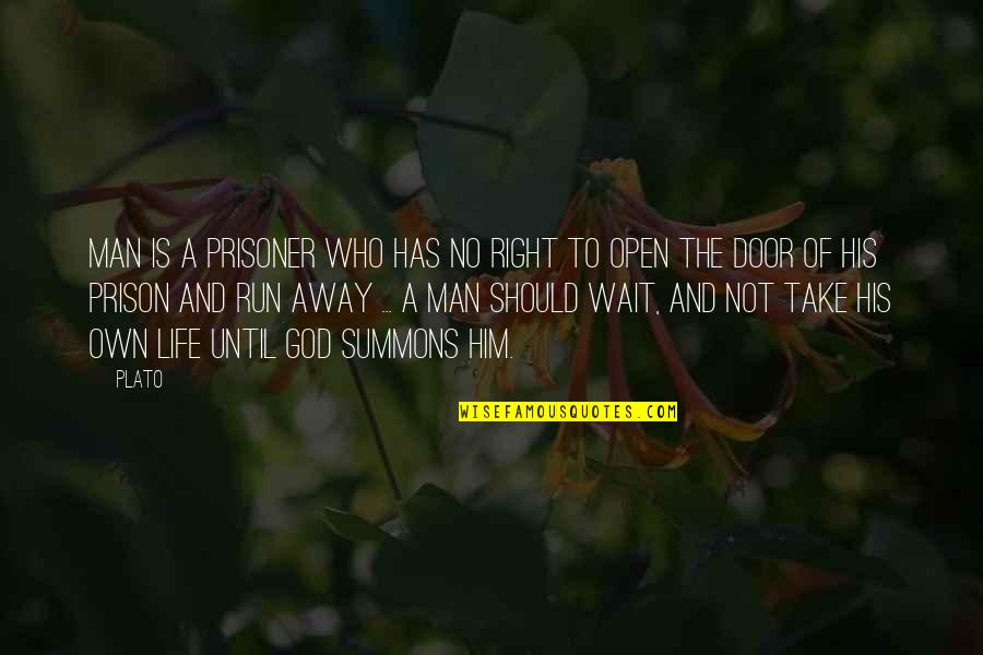 God And The Prisoner Quotes By Plato: Man is a prisoner who has no right God And The Prisoner Quotes By Plato: Man is a prisoner who has no right