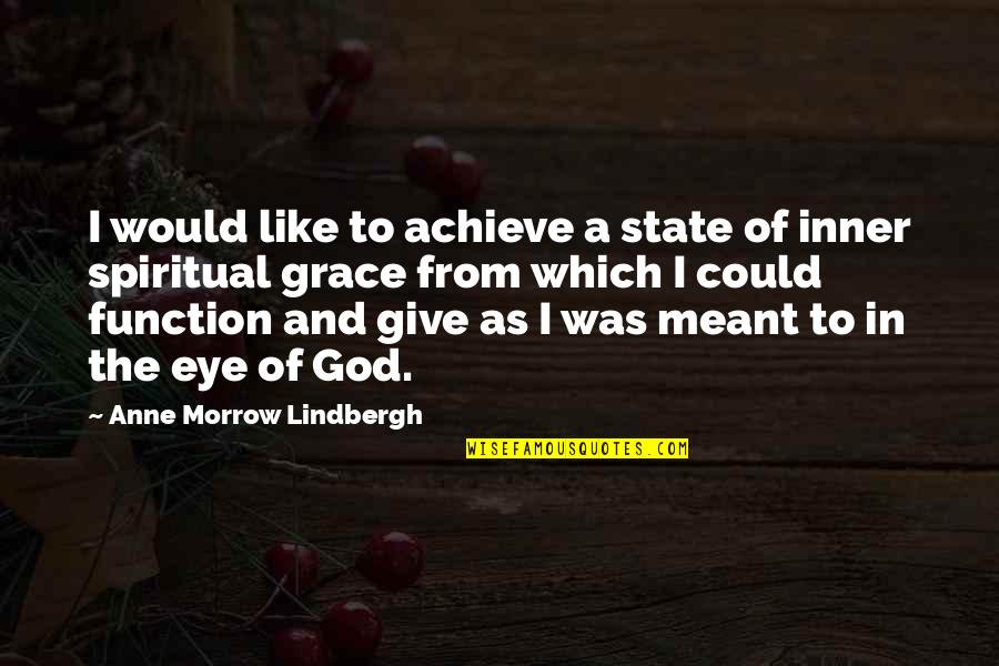 God And The State Quotes By Anne Morrow Lindbergh: I would like to achieve a state of