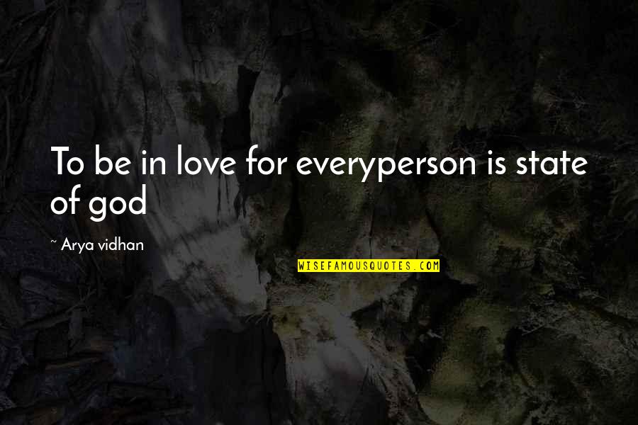 God And The State Quotes By Arya Vidhan: To be in love for everyperson is state