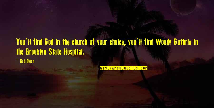 God And The State Quotes By Bob Dylan: You'll find God in the church of your