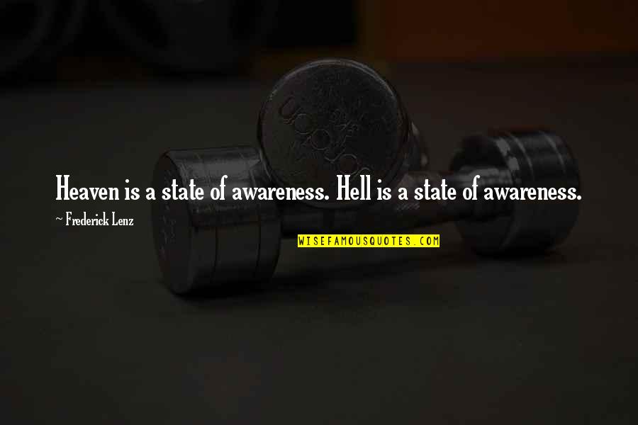 God And The State Quotes By Frederick Lenz: Heaven is a state of awareness. Hell is