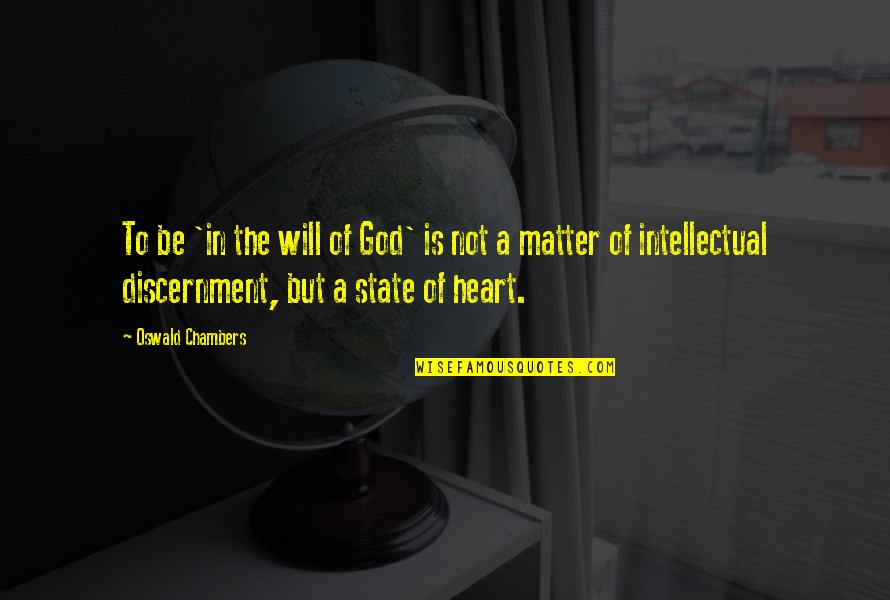 God And The State Quotes By Oswald Chambers: To be 'in the will of God' is
