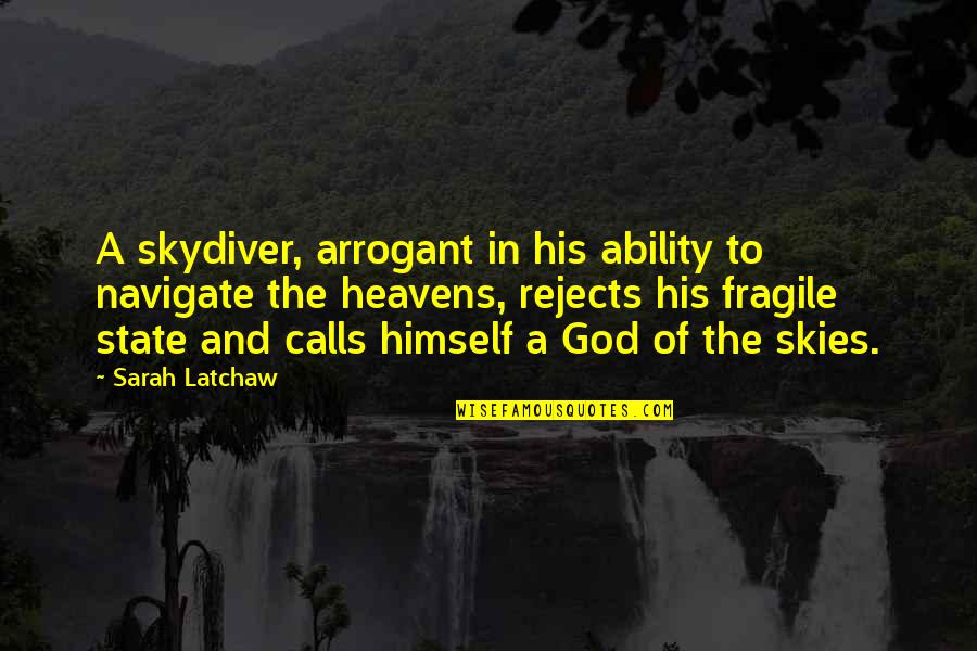 God And The State Quotes By Sarah Latchaw: A skydiver, arrogant in his ability to navigate