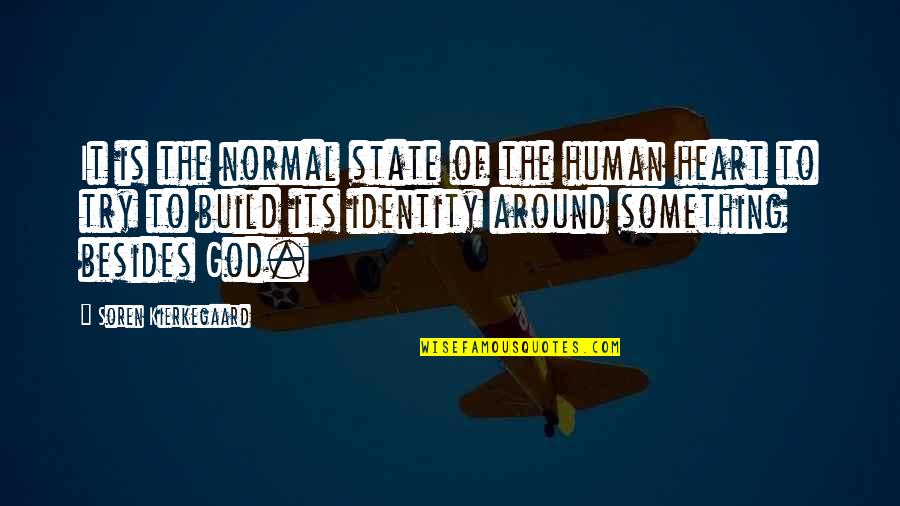 God And The State Quotes By Soren Kierkegaard: It is the normal state of the human