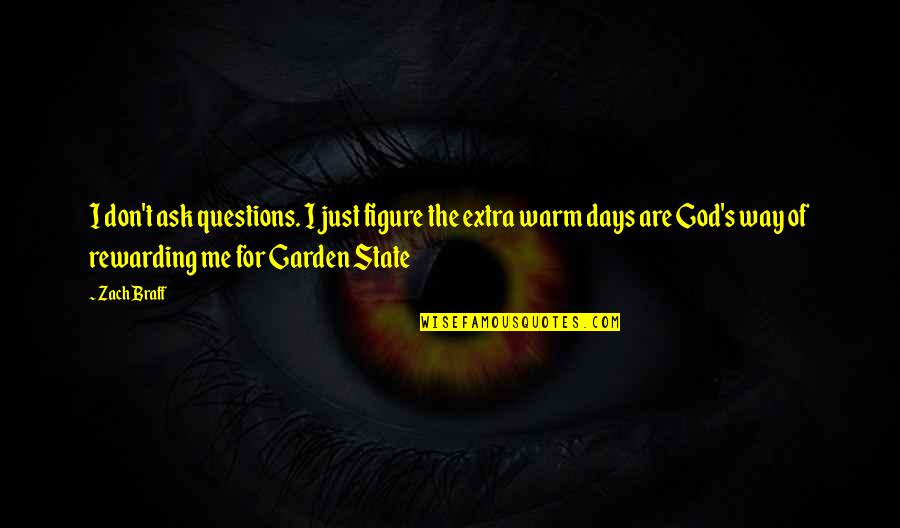 God And The State Quotes By Zach Braff: I don't ask questions. I just figure the