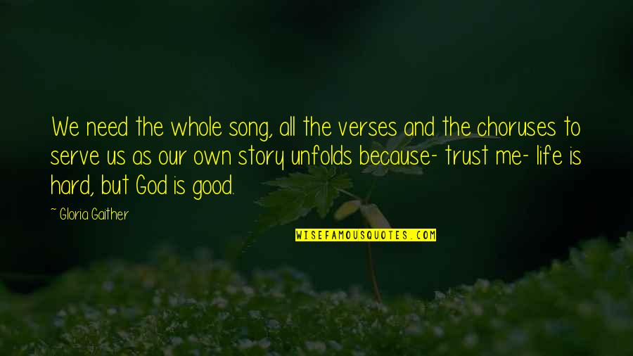 God And Trust Quotes By Gloria Gaither: We need the whole song, all the verses