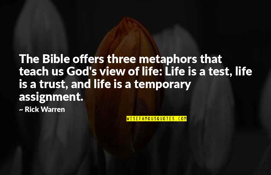 God And Trust Quotes By Rick Warren: The Bible offers three metaphors that teach us