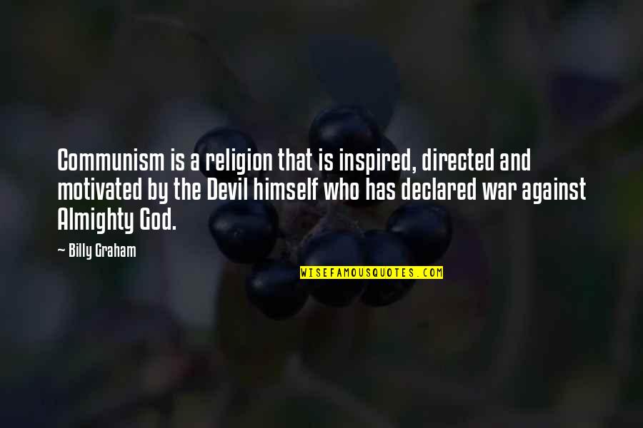 God And War Quotes By Billy Graham: Communism is a religion that is inspired, directed