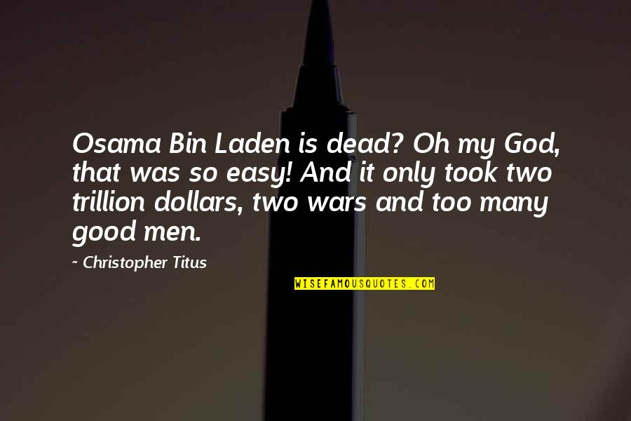 God And War Quotes By Christopher Titus: Osama Bin Laden is dead? Oh my God,