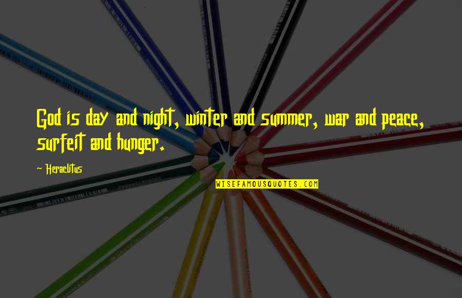 God And War Quotes By Heraclitus: God is day and night, winter and summer,