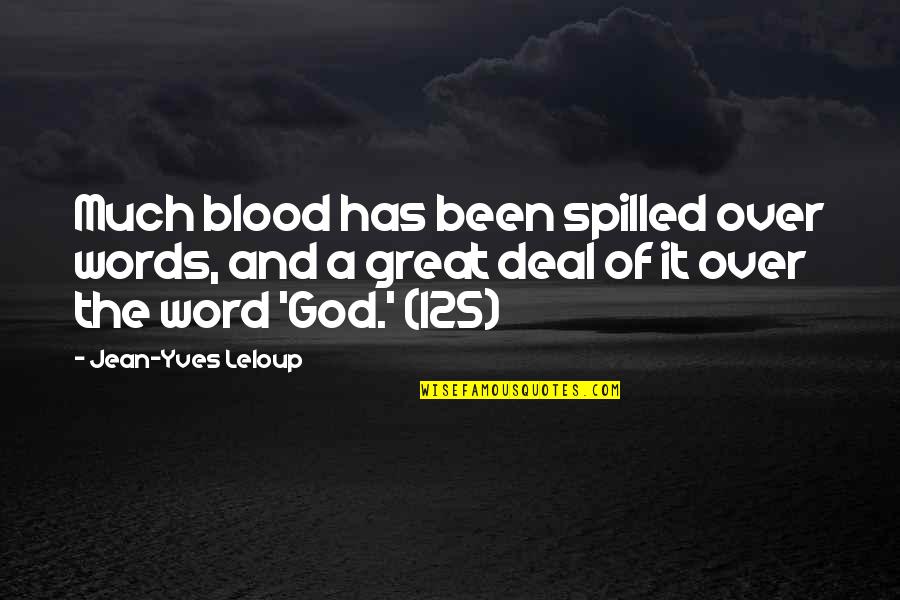God And War Quotes By Jean-Yves Leloup: Much blood has been spilled over words, and