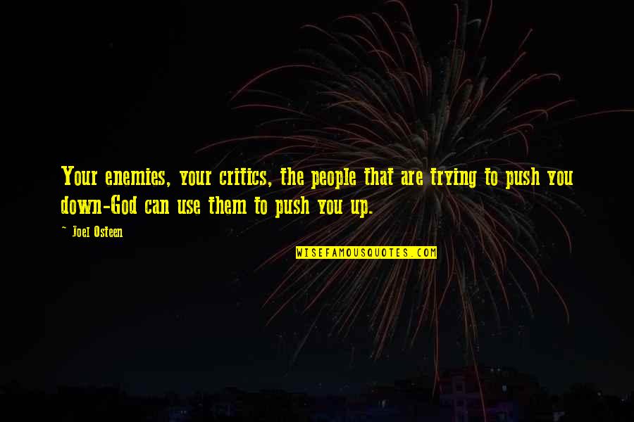 God And Your Enemies Quotes By Joel Osteen: Your enemies, your critics, the people that are