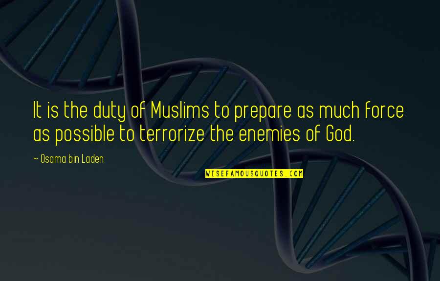 God And Your Enemies Quotes By Osama Bin Laden: It is the duty of Muslims to prepare