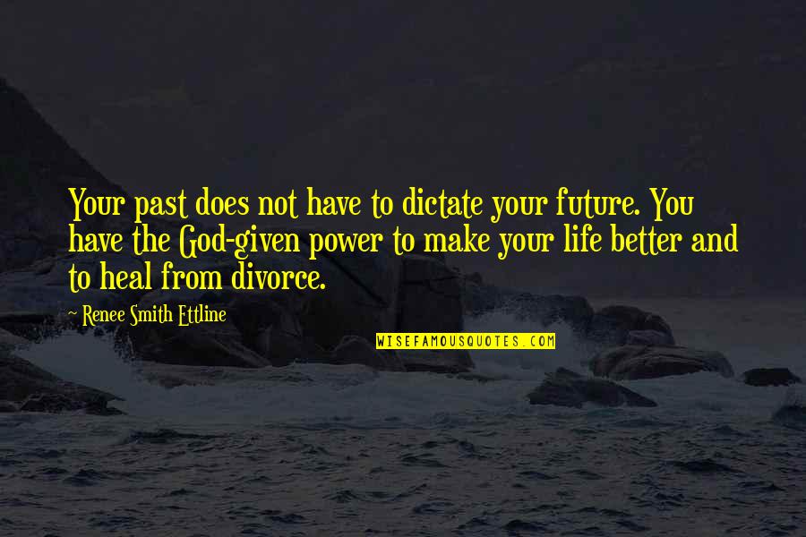 God And Your Future Quotes By Renee Smith Ettline: Your past does not have to dictate your