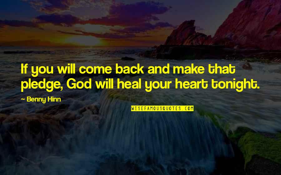 God And Your Heart Quotes By Benny Hinn: If you will come back and make that