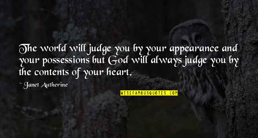 God And Your Heart Quotes By Janet Autherine: The world will judge you by your appearance