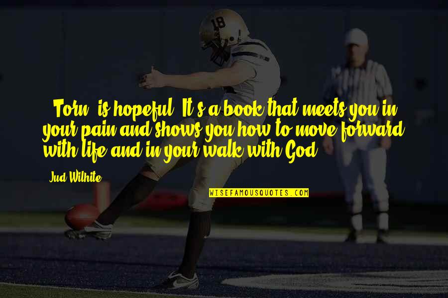 God And Your Life Quotes By Jud Wilhite: ' Torn' is hopeful. It's a book that