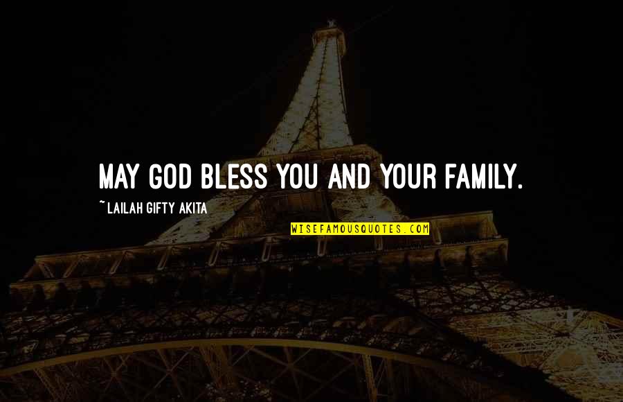 God And Your Life Quotes By Lailah Gifty Akita: May God bless you and your family.