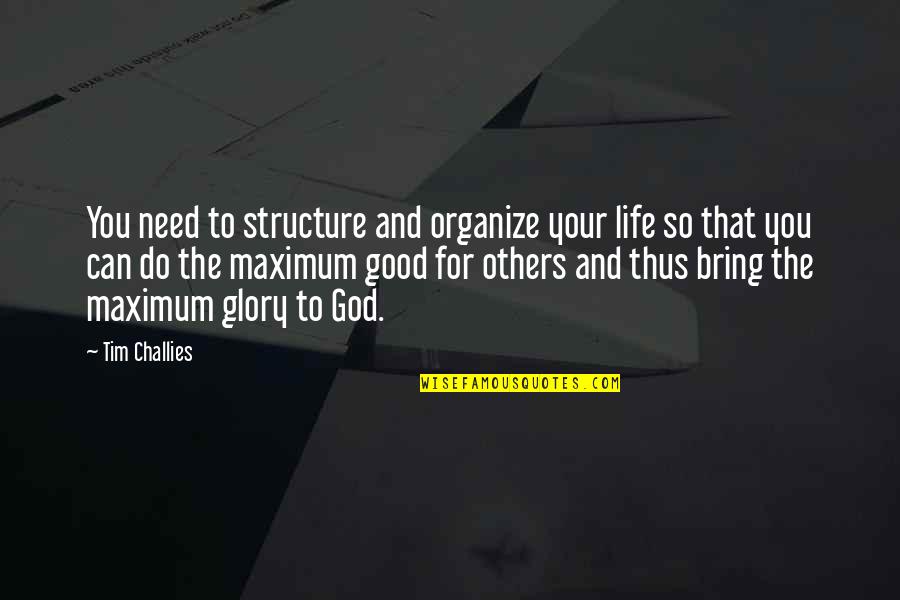 God And Your Life Quotes By Tim Challies: You need to structure and organize your life