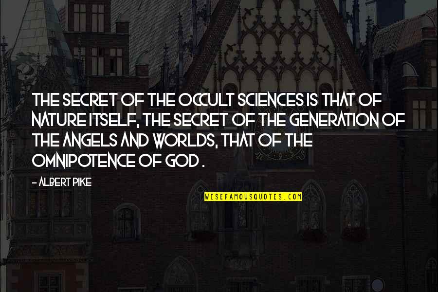 God Angel Quotes By Albert Pike: The Secret of the Occult Sciences is that