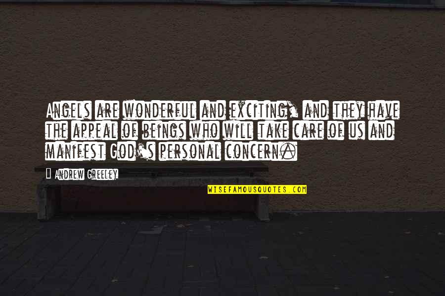 God Angel Quotes By Andrew Greeley: Angels are wonderful and exciting, and they have