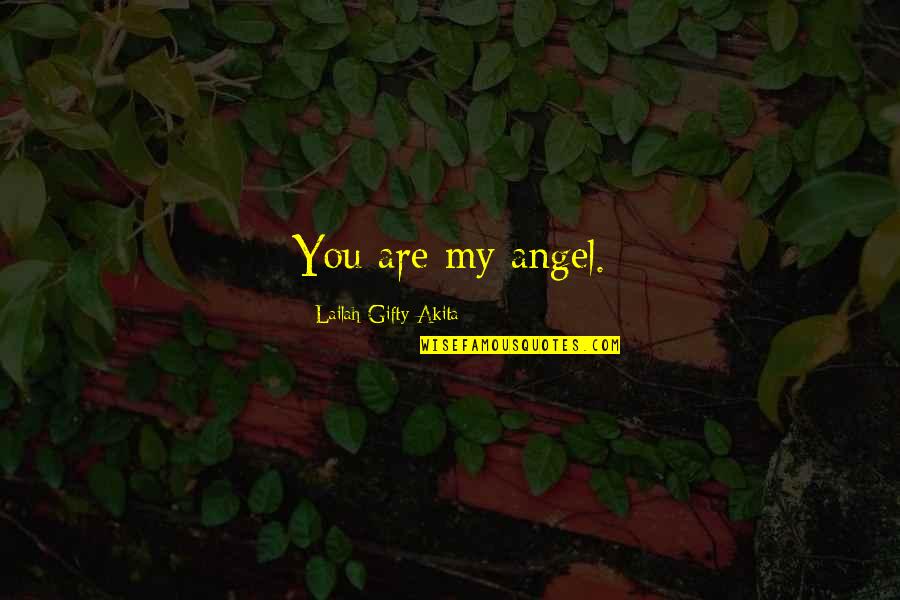 God Angel Quotes By Lailah Gifty Akita: You are my angel.