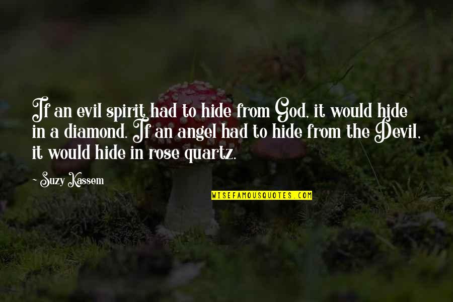 God Angel Quotes By Suzy Kassem: If an evil spirit had to hide from