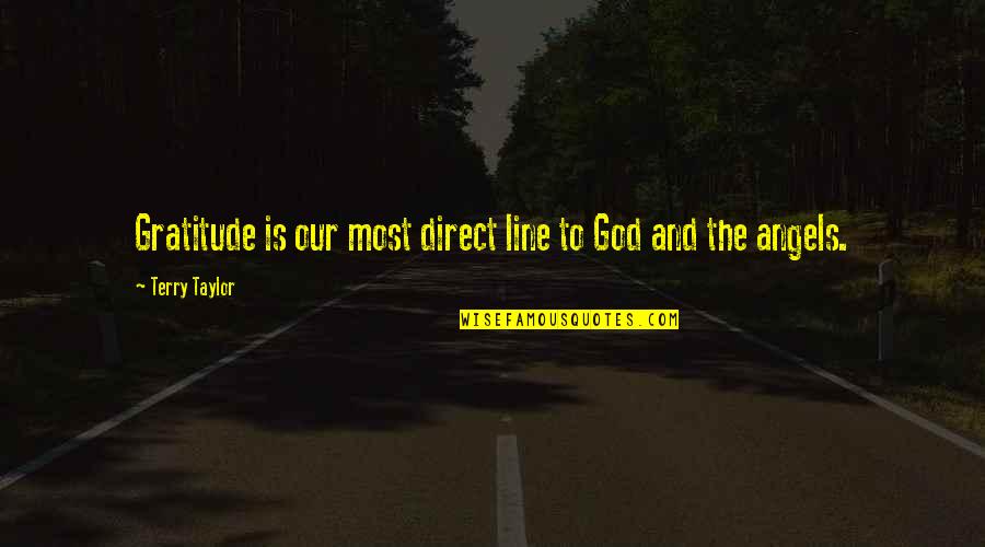 God Angel Quotes By Terry Taylor: Gratitude is our most direct line to God