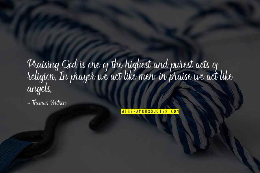 God Angel Quotes By Thomas Watson: Praising God is one of the highest and